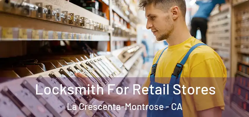  Locksmith For Retail Stores La Crescenta-Montrose - CA